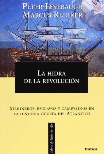 9788484326014: La hidra de la revolucin: Marineros, esclavos y campesinos en la historia oculta del Atlntico (Libros De Historia) (Spanish Edition)
