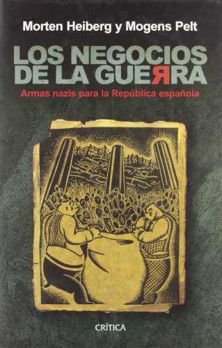 Stock image for Los negocios de la guerra: Armas nazis para la Repblica espaola (Contrastes) (Spanish Edition) for sale by PIGNATELLI