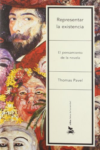 Representar la existencia: El pensamiento de la novela (Letras De Humanidad) (Spanish Edition) (9788484326342) by Pavel, Thomas