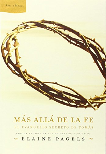 MÃ¡s allÃ¡ de la fe: El evangelio secreto de TomÃ¡s (9788484326410) by Pagels, Elaine