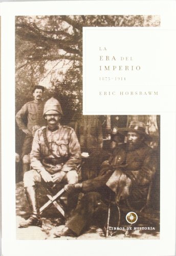La era del imperio, 1875-1914 (Spanish Edition) (9788484326618) by Hobsbawm, Eric