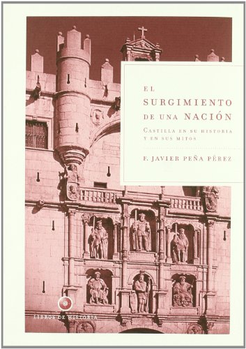 Surgimiento de una nacion, ( El ). Castilla en su historia y en sus mitos