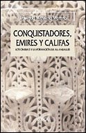 9788484326748: Conquistadores, emires y califas: Los omeyas y la formacin de al-Andalus: 1 (Serie Mayor)
