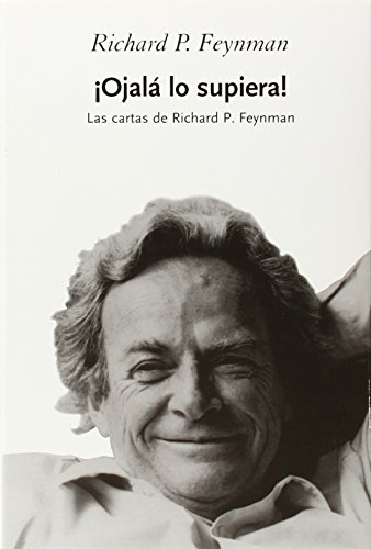 Â¡OjalÃ¡ lo supiera!: Las cartas de Richard P. Feynman (9788484327301) by Feynman, Richard P.