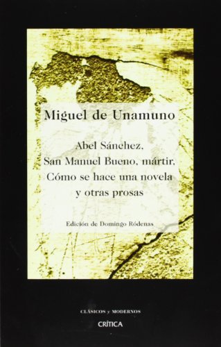 Beispielbild fr Abel Snchez, San Manuel Bueno, Mrtir.: Cmo Se Hace Una Novela y Otras Prosas zum Verkauf von Hamelyn
