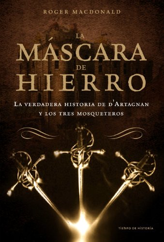 Beispielbild fr La Mscara de Hierro: la Verdadera Historia de D' Artagnan y los Tres Mosqueteros zum Verkauf von Hamelyn