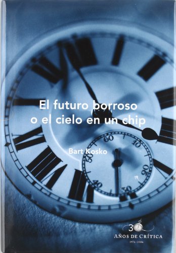 Stock image for El futuro borroso o El cielo en un chip (30 Aos De Critica) for sale by medimops