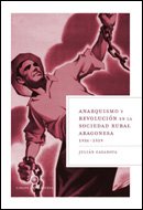 ANARQUISMO Y REVOLUCIÓN EN LA SOCIEDAD RURAL ARAGONESA 1936-1938.