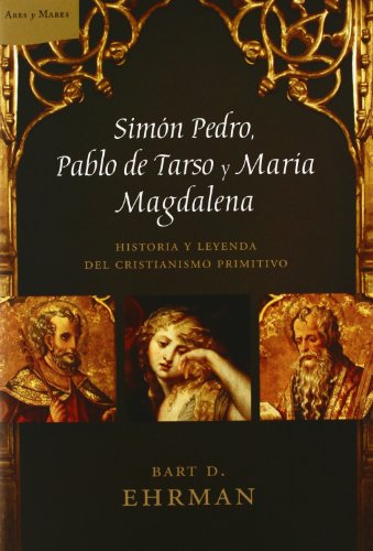 9788484328896: Simn Pedro, Pablo de Tarso y Mara Magdalena: Historia y leyenda del cristianismo primitivo