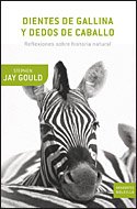 Dientes De Gallina Y Dedos De Caballo. Reflexiones Sobre His - Gould, Stephen Jay