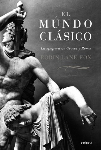 El mundo clásico : la epopeya de Grecia y Roma (Serie Mayor) - Lane Fox, Robin, De Lozoya Teófilo und Joan Rabasseda Gascón