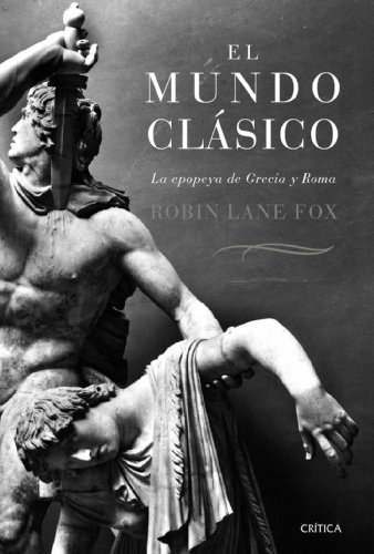 El mundo clÃ¡sico: La epopeya de Grecia y Roma (9788484329954) by Fox, Robin Lane