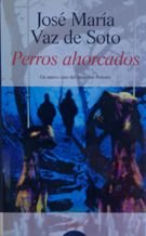 Stock image for Perros ahorcados (Algaida Literaria) Vaz De Soto, Jose Maria for sale by VANLIBER