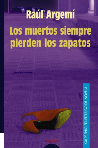 Beispielbild fr Los muertos siempre pierden los zapatos (Algaida Literaria - Premio De Novela Felipe Trigo - Novela) zum Verkauf von medimops