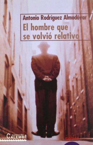 Stock image for El hombre que se volvi relativo (ALGAIDA LITERARIA - PREMIO ALFONSO DE COSSO DEL ATENEO DE SEVILLA) for sale by medimops