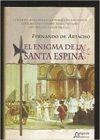 Stock image for ENIGMA DE LA SANTA ESPINA,EL (ALGAIDA LITERARIA/HISTORICA) ARTACHO,FERNANDO DE for sale by VANLIBER