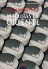 Imagen de archivo de Maderas De Oriente / Woods of the Orient: Premio Novela Badajoz 2006 / Badajoz 2006 Novel Prize (Spanish Edition) a la venta por Iridium_Books