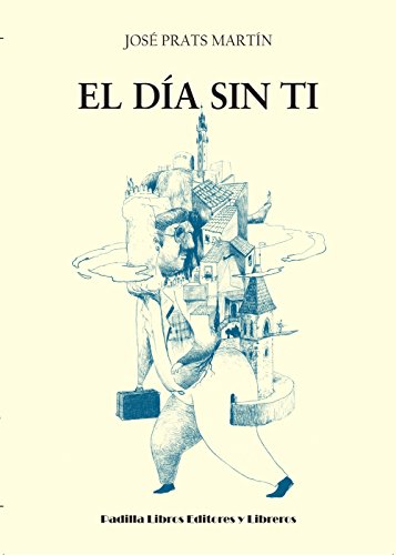 Imagen de archivo de EL DIA SIN TI a la venta por KALAMO LIBROS, S.L.