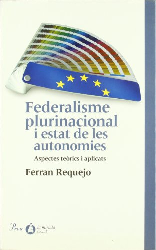 Stock image for Federalisme plurinacional i estat de les autonomies.: Aspectes terics (MIRADA (LIT), Band 63) for sale by medimops