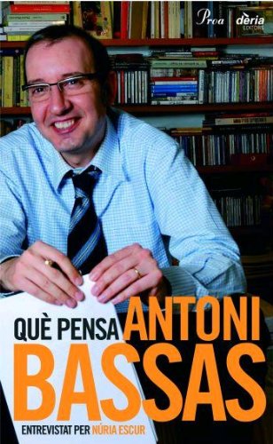 Imagen de archivo de Qu pensa Antoni Bassas : Entrevistat per Nria Escur a la venta por El Pergam Vell