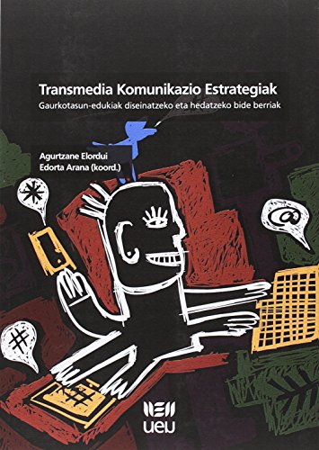 Imagen de archivo de TRANSMEDIA KOMUNIKAZIO ESTRATEGIAK: GAURKOTASUN-EDUKIAK DISEINATZEKO ETA HEDATZE a la venta por Zilis Select Books