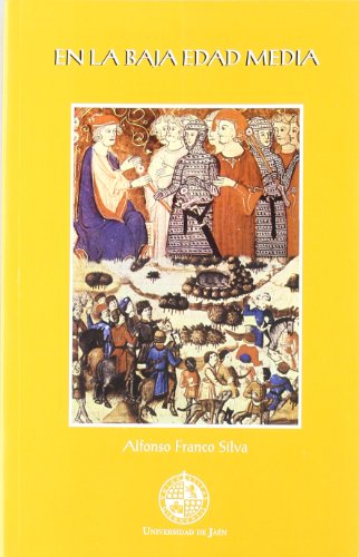 En la Baja Edad Media (ColecciÃ³n MartÃ­nez de Mazas. Serie Estudios) (Spanish Edition) (9788484390060) by Franco Silva, Alfonso