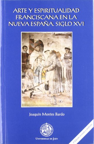 Beispielbild fr Arte y espiritualidad franciscana en la nueva Espaa . Siglo XVI zum Verkauf von Itziar Arranz Libros & Dribaslibros