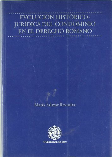 EVOLUCION HISTORICO-JURIDICA DEL CONDOMINIO EN EL DERECHO ROMANO - SALAZAR REVUELTA, M.