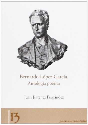 Beispielbild fr BERNARDO LOPEZ GARCIA: ANTOLOGIA POETICA zum Verkauf von Hiperbook Espaa