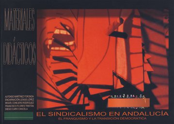 Imagen de archivo de EL SINDICALISMO EN ANDALUCA EL FRANQUISMO Y LA TRANSICIN DEMOCRTICA a la venta por Zilis Select Books