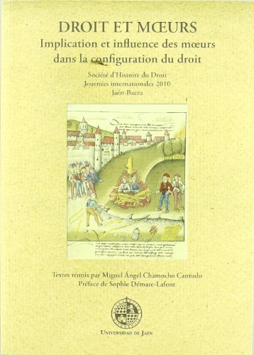 Imagen de archivo de Droit et moeurs : implication et influence des moeurs dans la configuration du droit : 67 Jornadas Internacionales de la Soci t d'Histoire du Droit, 3-5 de junio de 2010, Ja n-Baeza a la venta por WorldofBooks