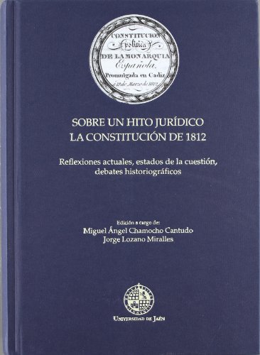 Beispielbild fr Sobre un hito jurdico : la Constitucin de 1812 : reflexiones actuales, estados de la cuestin, debates historiogrficos (Monografas jurdicas, econmicas y sociales, Band 43) zum Verkauf von Buchpark