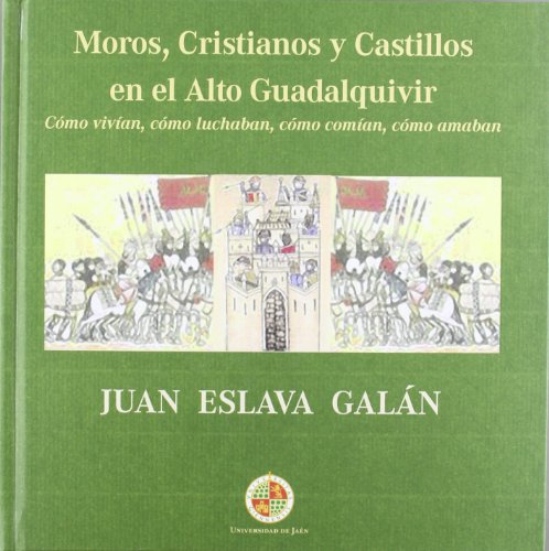 Imagen de archivo de MOROS, CRISTIANOS Y CASTILLOS EN EL ALTO GUADALQUIVIR a la venta por Iridium_Books