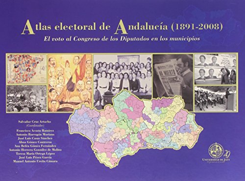 Stock image for ATLAS ELECTORAL DE ANDALUCIA (1890-2008): el voto al Congreso de los Diputados en los Municipios for sale by KALAMO LIBROS, S.L.