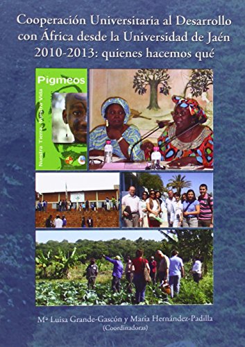 Stock image for COOPERACIN UNIVERSITARIA AL DESARROLLO CON FRICA DESDE LA UNIVERSIDAD DE JAN 2010-2013: QUINES HACEMOS QU for sale by KALAMO LIBROS, S.L.