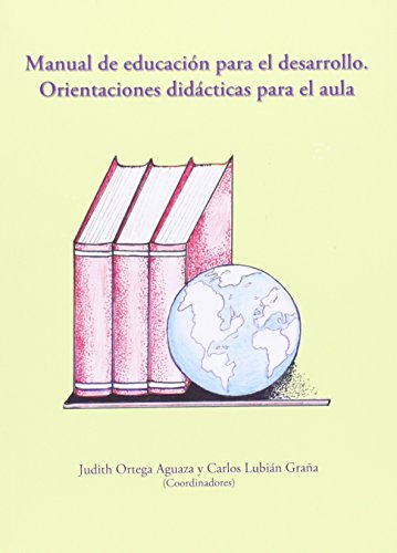 Imagen de archivo de MANUAL DE EDUCACIN PARA EL DESARROLLO. ORIENTACIONES DIDCTICAS PARA EL AULA a la venta por KALAMO LIBROS, S.L.