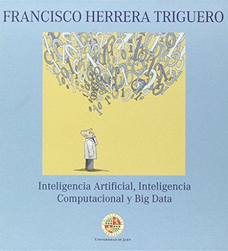 Imagen de archivo de INTELIGENCIA ARTIFICIAL, INTELIGENCIA COMPUTACIONAL Y BIG DATA (Libro + DVD) a la venta por KALAMO LIBROS, S.L.