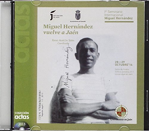 Imagen de archivo de MIGUEL HERNNDEZ VUELVE A JAN. 1 SEMINARIO INTERNACIONAL MIGUEL HERNNDEZ, 28-29 OCTUBRE 2014 a la venta por KALAMO LIBROS, S.L.