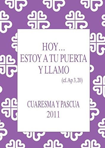 Imagen de archivo de Hoy-- estoy a tu puerta y llamo : Cuaresma y Pascua 2011 (Guiones homilticos) a la venta por medimops