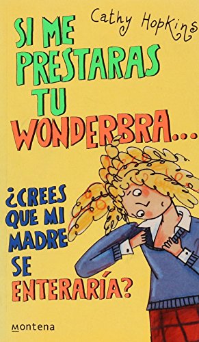 Stock image for Si Me Prestaras Tu Wonderbra/ Mates, Dates and Inflatable Bras (Chicas) (Spanish Edition) for sale by Iridium_Books
