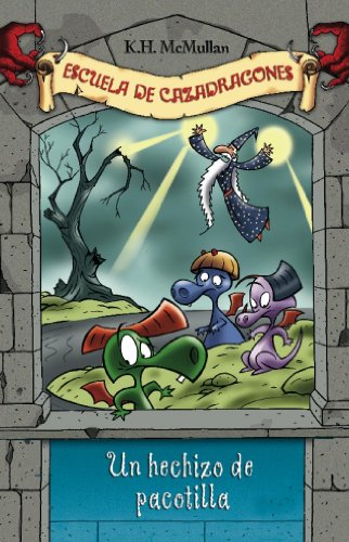 Un hechizo de pacotilla (Escuela de Cazadragones 7) (Escuela de cazadragones/ Dragon Slayers' Academy) (Spanish Edition) (9788484413073) by McMullan, K. H.