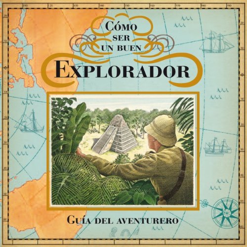 CÃ³mo ser un buen explorador. GuÃ­a del aventurero (Spanish Edition) (9788484414575) by VARIOS AUTORES