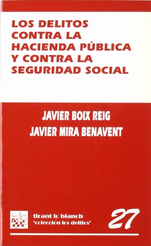 Los delitos contra la Hacienda Pública y contra la Seguridad Social. - Boix Reig, Javier; Mira Benavent, Javier