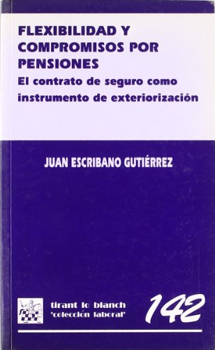 Flexibilidad y compromisos por pensiones. El contrato de seguro como instrumentode exteriorización.