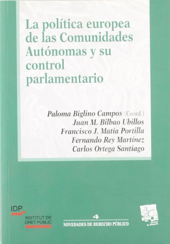 Beispielbild fr La Politica Europea de Las Comunidades Autonomas y Su Control Parlamentario (Novedades de Derecho Publico) (Spanish Edition) zum Verkauf von Iridium_Books