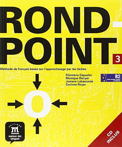 Rond-point. Livre de l'élève. Per le Scuole superiori. Con CD Audio: Rond-Point 3 - Libro del alumno + CD (FLE ADULTE 5.5%) - Capucho, Filomena; Denyer, Monique; Labascoule, Josiane; Royer, Corinne