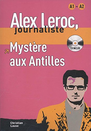 Beispielbild fr Collection Alex Leroc. Myst?re aux Antilles + CD (FLE NIVEAU ADULTE TVA 5,5%) (French Edition) zum Verkauf von SecondSale