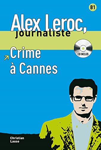 Imagen de archivo de Alex Leroc: Crime a Cannes - Livre + CD (Alex Leroc, journaliste Niveau B1) a la venta por WorldofBooks