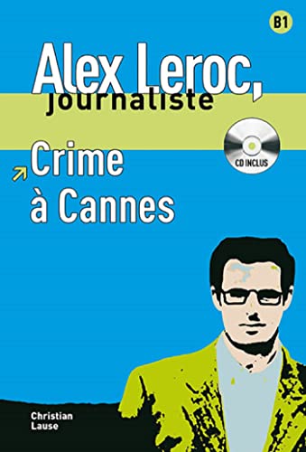 Stock image for Alex Leroc: Crime a Cannes - Livre + CD (Alex Leroc, journaliste Niveau B1) for sale by WorldofBooks