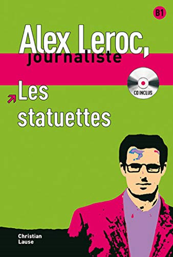 Stock image for Alex Leroc: Les statuettes - Livre + CD (Alex Leroc, journaliste Niveau B1) for sale by WorldofBooks